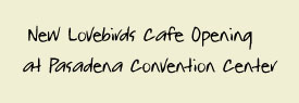 new lovebirds cafe & bakery opening at Pasadena Convention Center