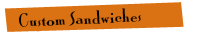 custom sandwiches