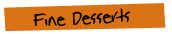 fine desserts